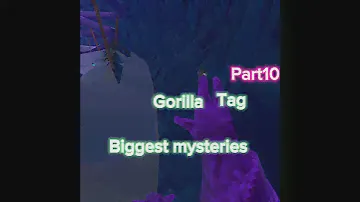 Gorilla Tag biggest mystery’s #part10 #shocking