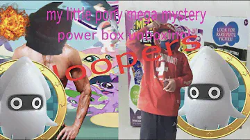 My Little Pony Mega Mystery Power Box Unboxing! BLOOPERS (ft: some people) (REUPLOADED)